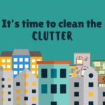 It's time to clean the CLUTTER